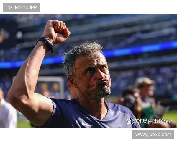 恩里克称战豪门已就绪全力以赴